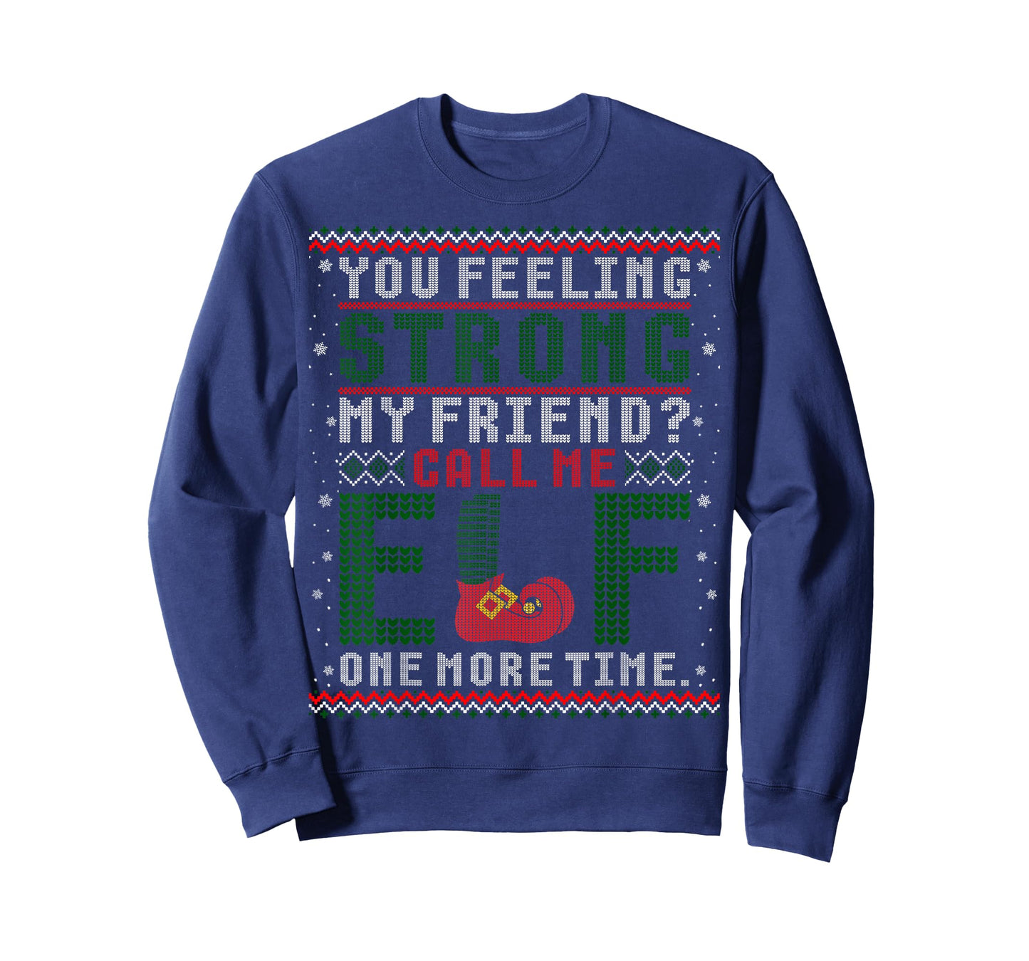 Christmas Call Me Elf One More Time Ugly Sweater T-Shirt