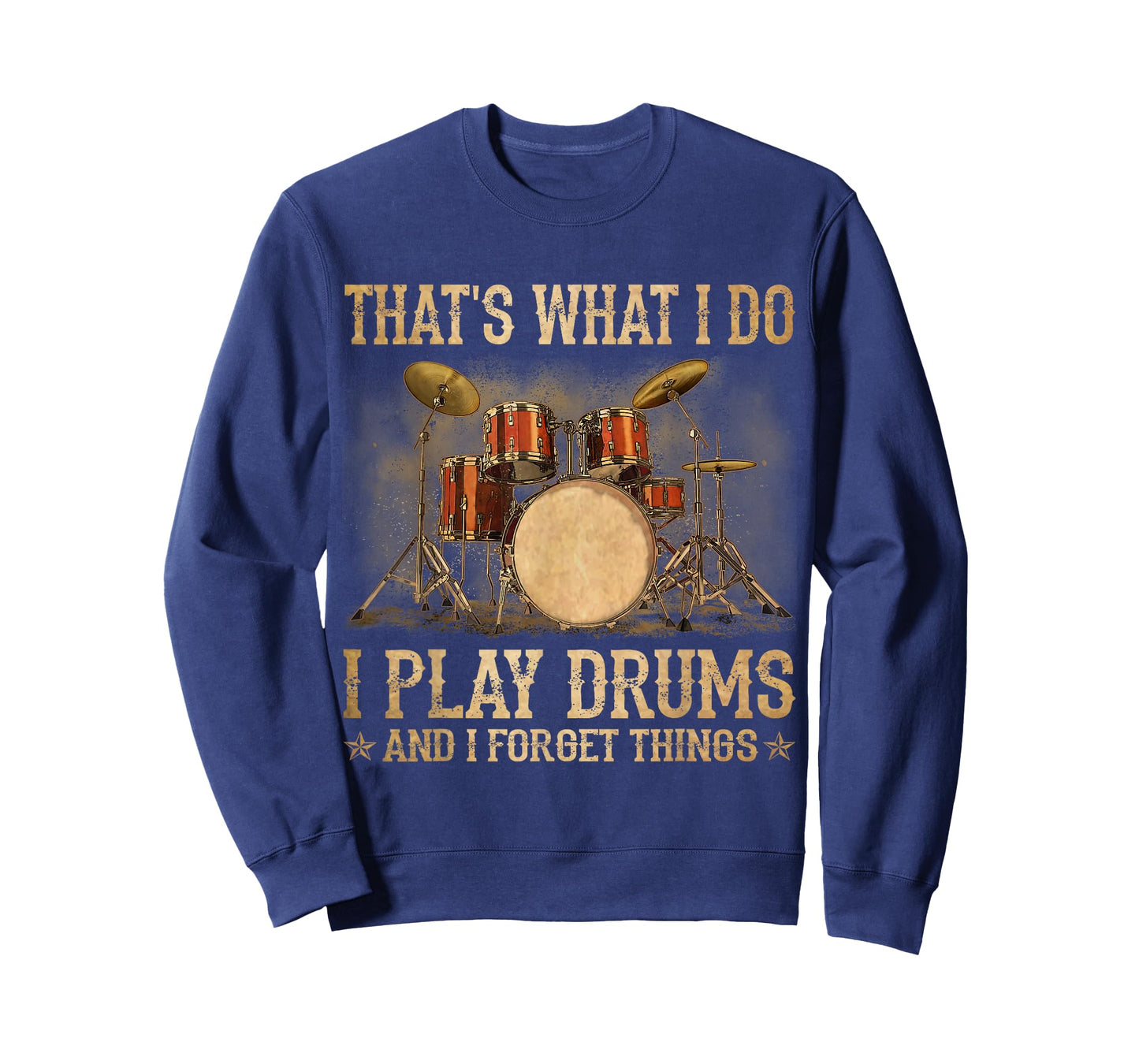 That Is What I Do I Play Drums and Know Funny T-Shirt