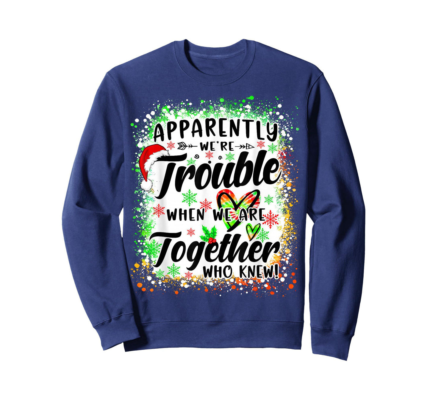 Apparently We're Trouble When We're Together Bestie Xmas T-Shirt