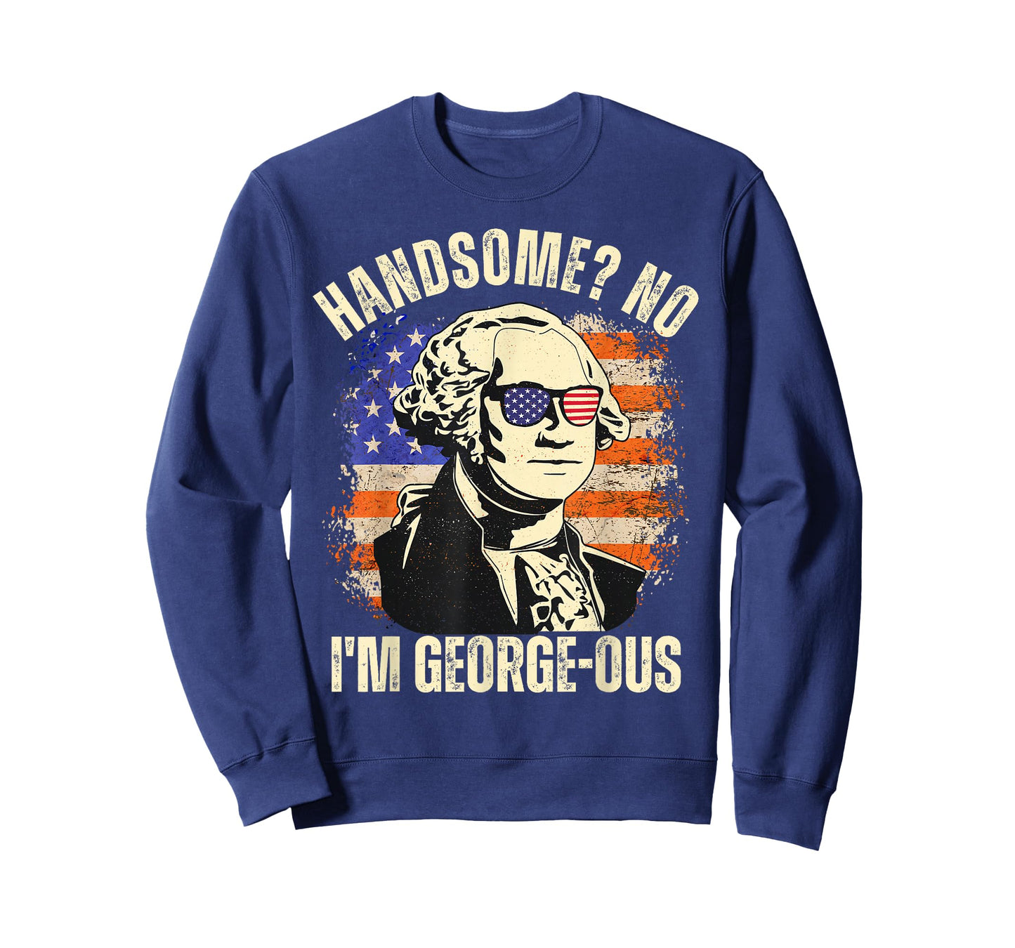 Handsome No I'm Georgeous George Washington 4th of July 1776 T-Shirt