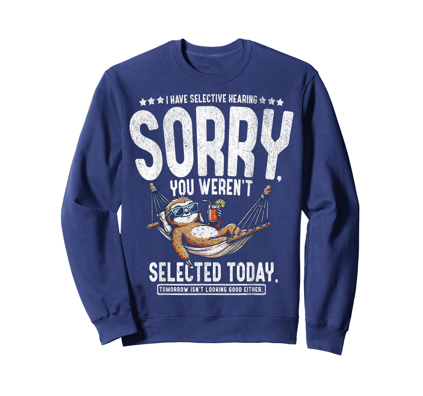 I Have Selective Hearing Sorry, You Weren't Selected Today T-Shirt