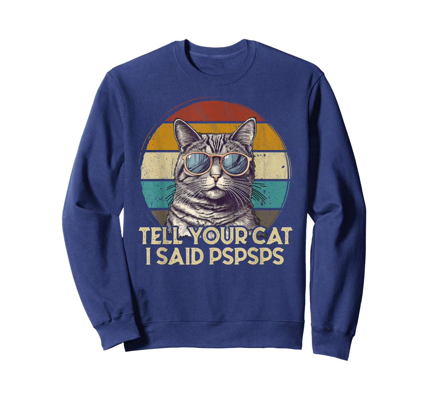 Funny Cat Retro Tell Your Cat I Said Pspsps T-Shirt for Men Women Girls Kids
