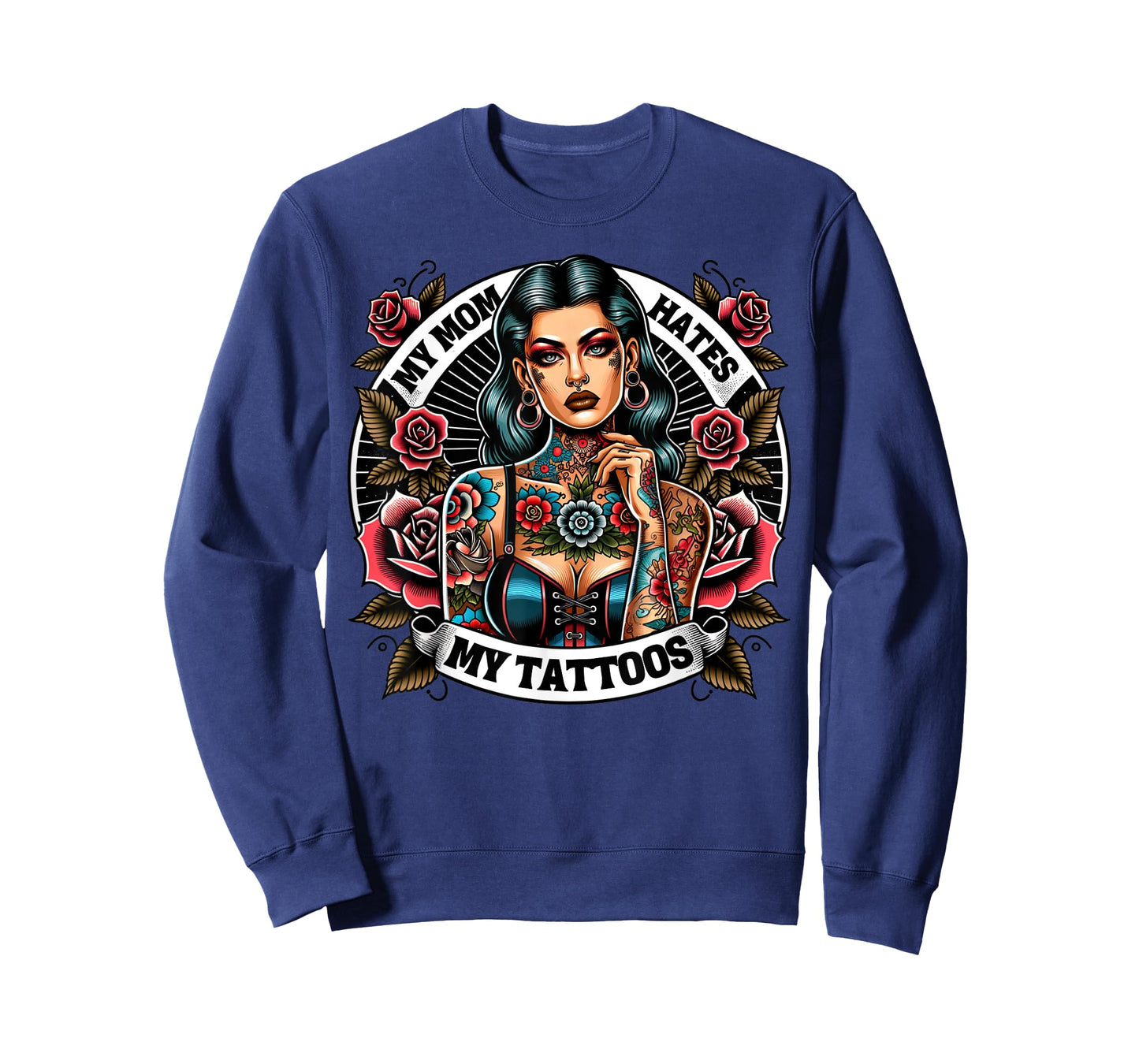 My Mom Hates My Tattoos Tattoos Artist Joke Tats Lovers Sexy T-Shirt