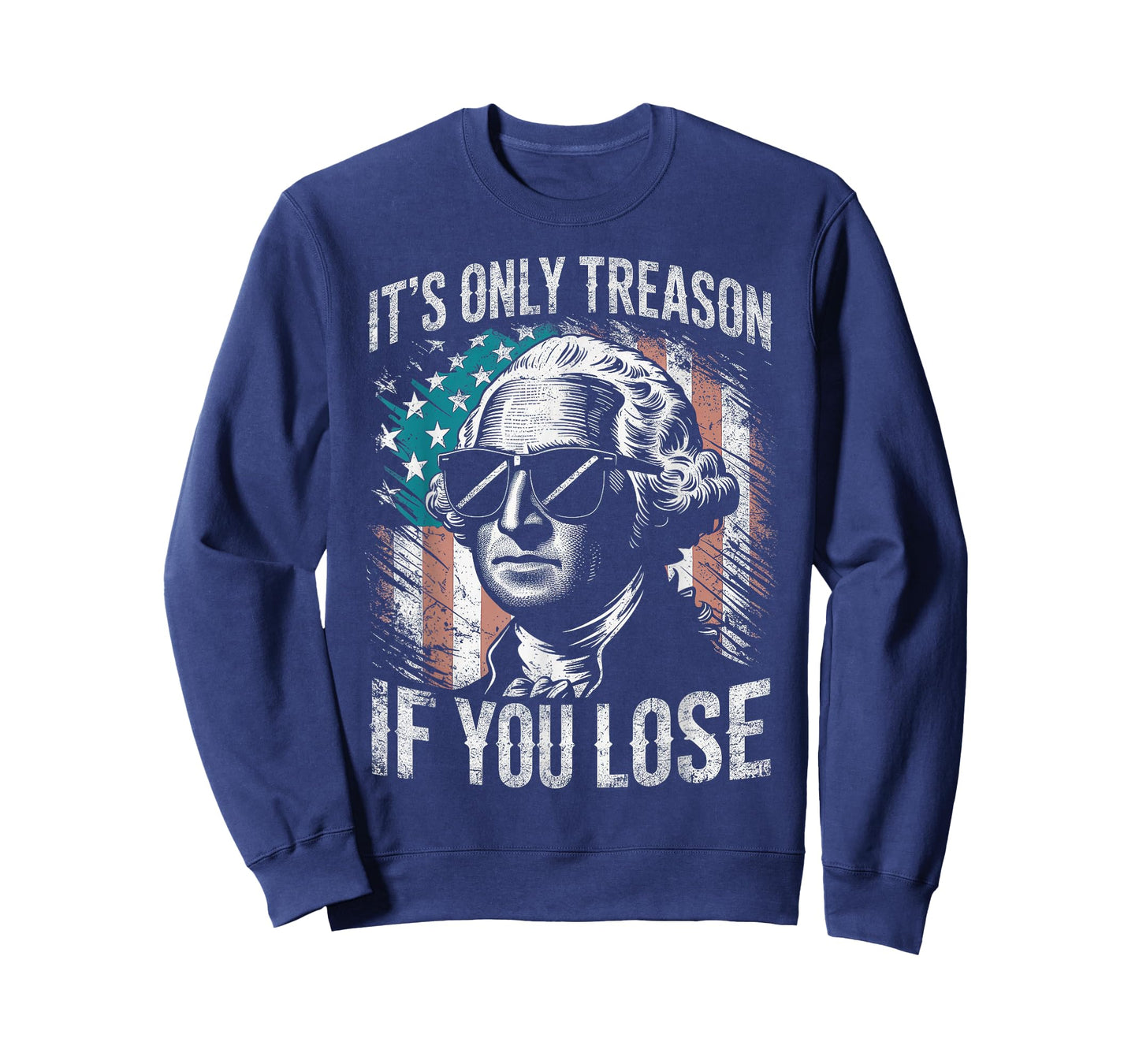 George Washington It's Only Treason If You Lose 4th of July T-Shirt