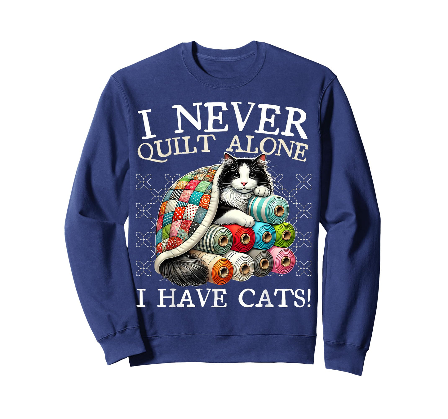I Never Quilt Alone I Have Cats Sewing Quilter Quilting T-Shirt