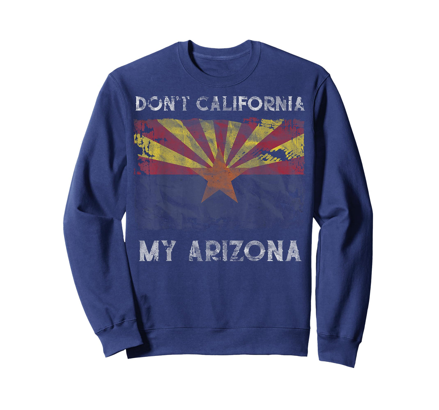 Don't California My Arizona Grand Canyon State Flag Tee T-Shirt