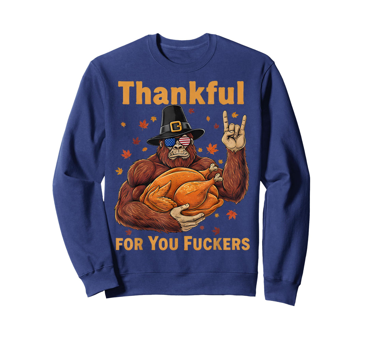 Funny Bigfoot Thanksgiving Thankful for You Fuckers T-Shirt