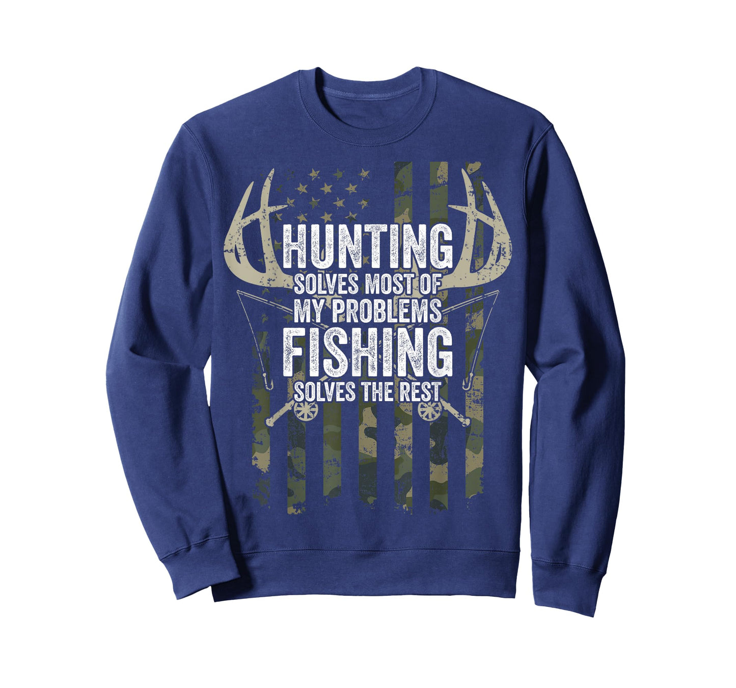 Hunting Solves Most of My Problems Fishing The Rest - Funny T-Shirt