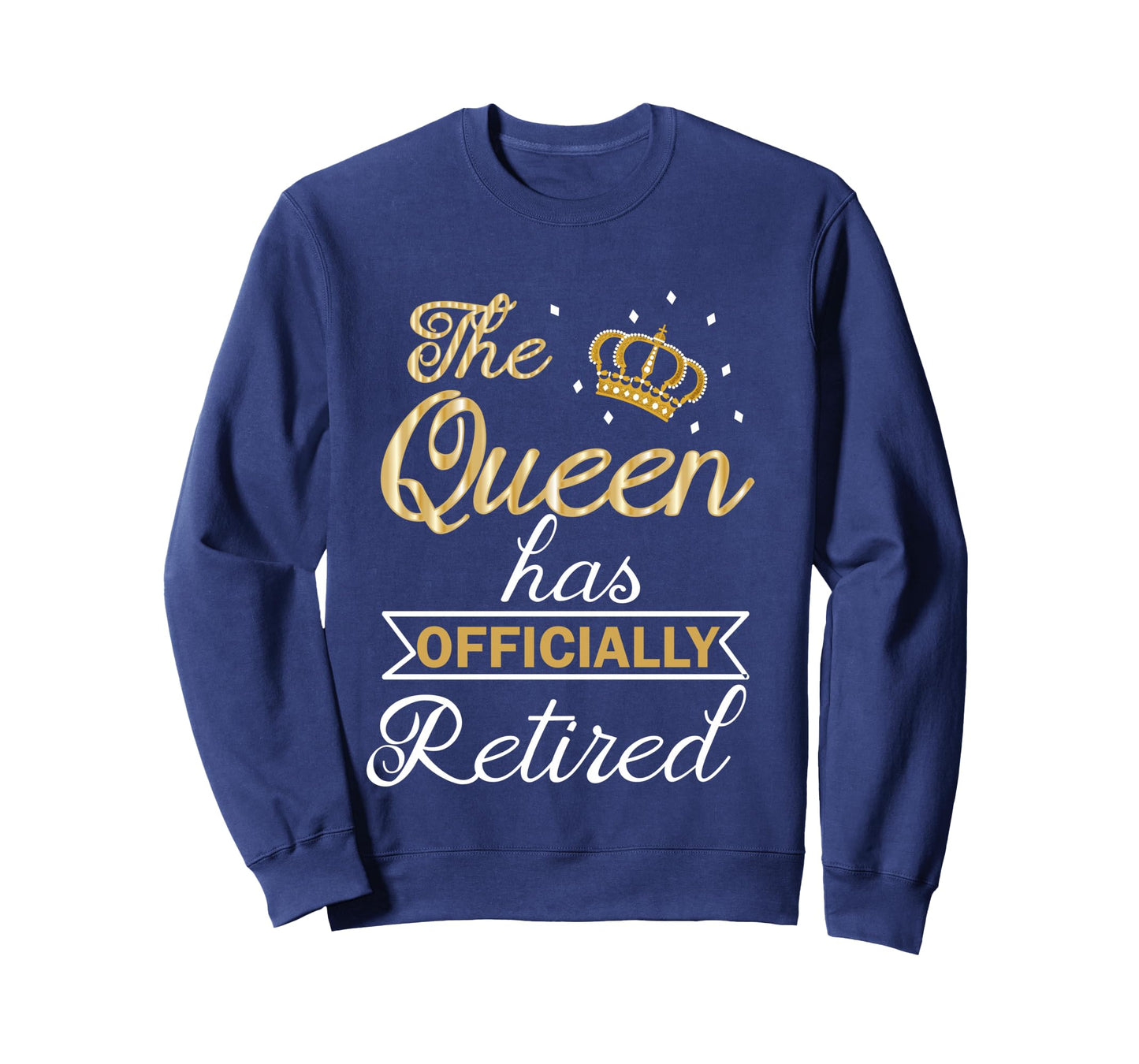 Womens The Queen Has Officially Retired Shirt Funny Retired Long Sleeve T-Shirt