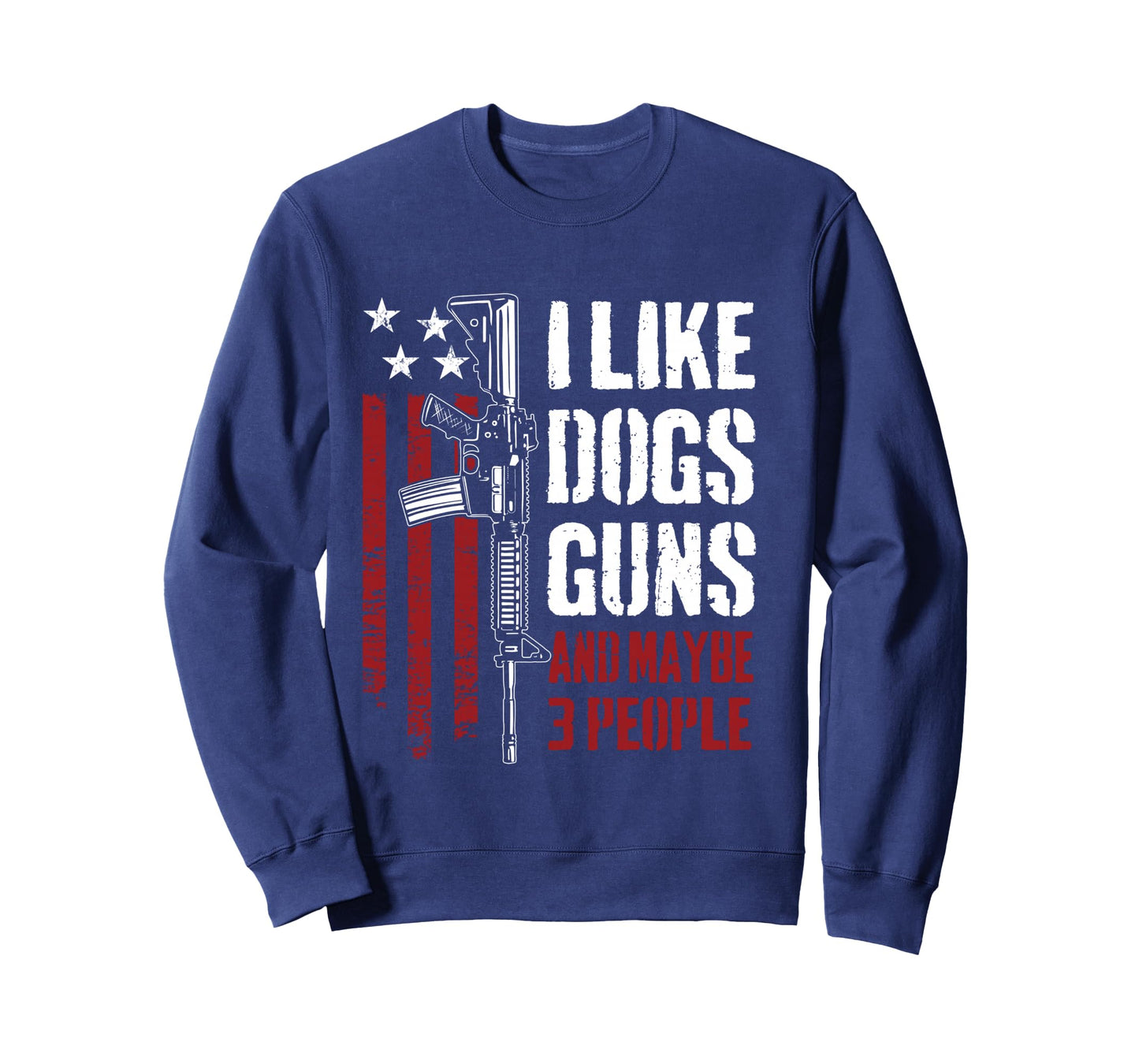 I Like Guns Dogs And Maybe 3 People - Funny Gun AR15 Flag Long Sleeve T-Shirt