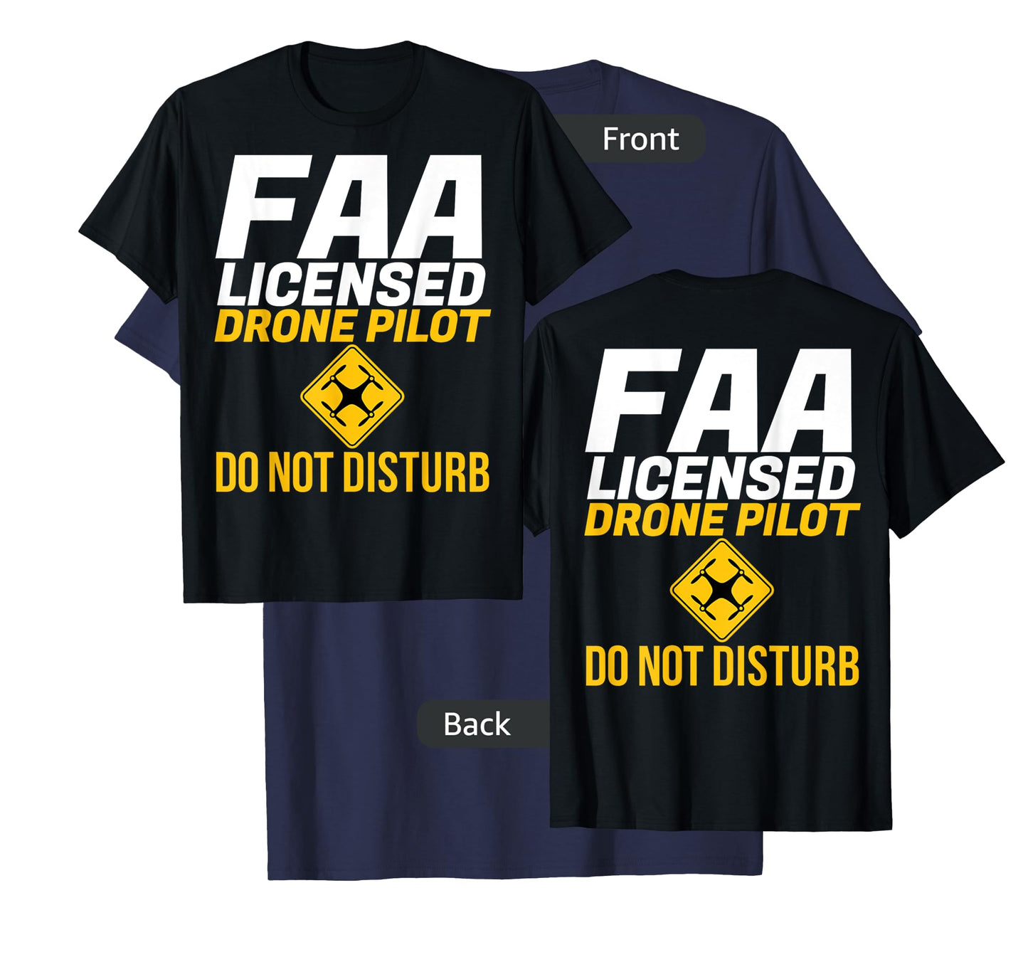 Do Not Disturb FAA Certified Drone Pilot T-Shirt -Front Rear
