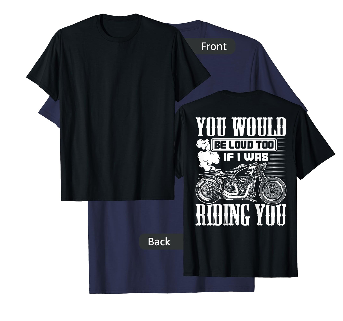 You Would Be Loud Too If I Was Riding You Gift (on back) T-Shirt