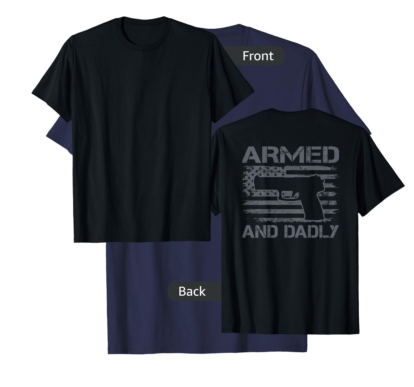 Armed And Dadly - Funny Fathers Day Gun Owner Dad (ON BACK) T-Shirt