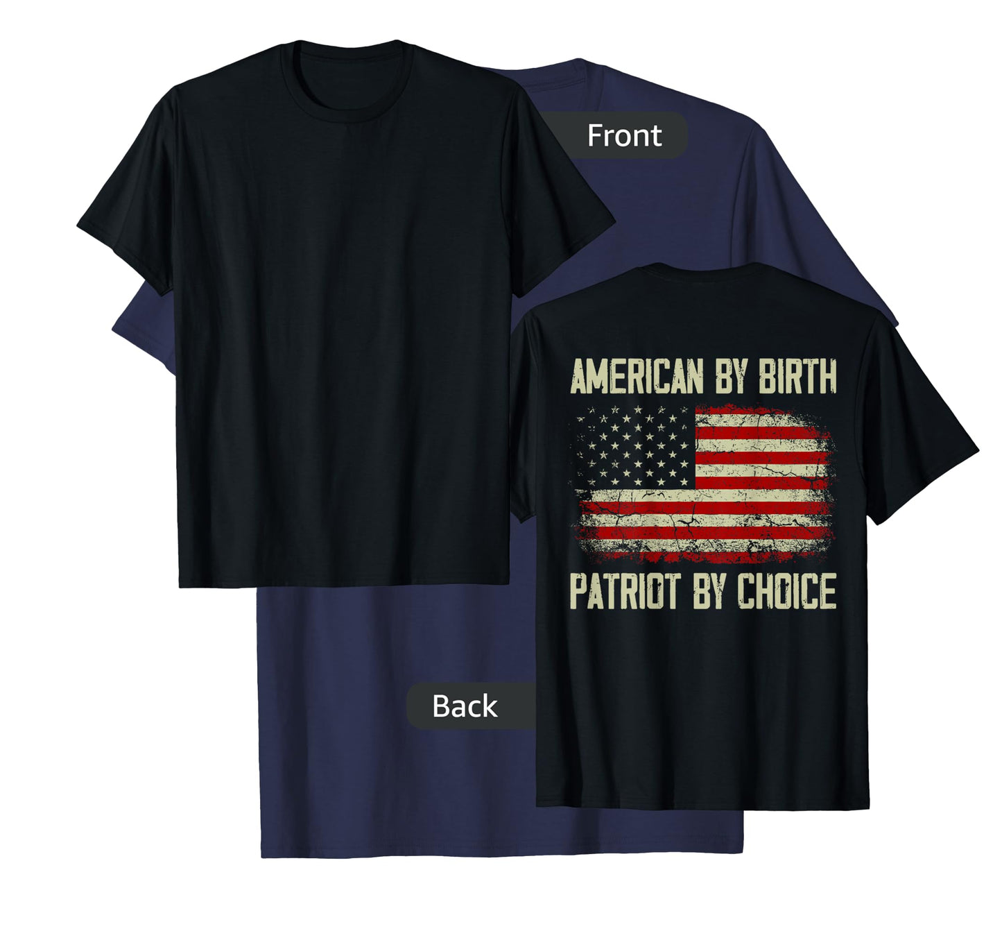 American By Birth Patriot By Choice American Flag (on back) Women Men T-Shirt