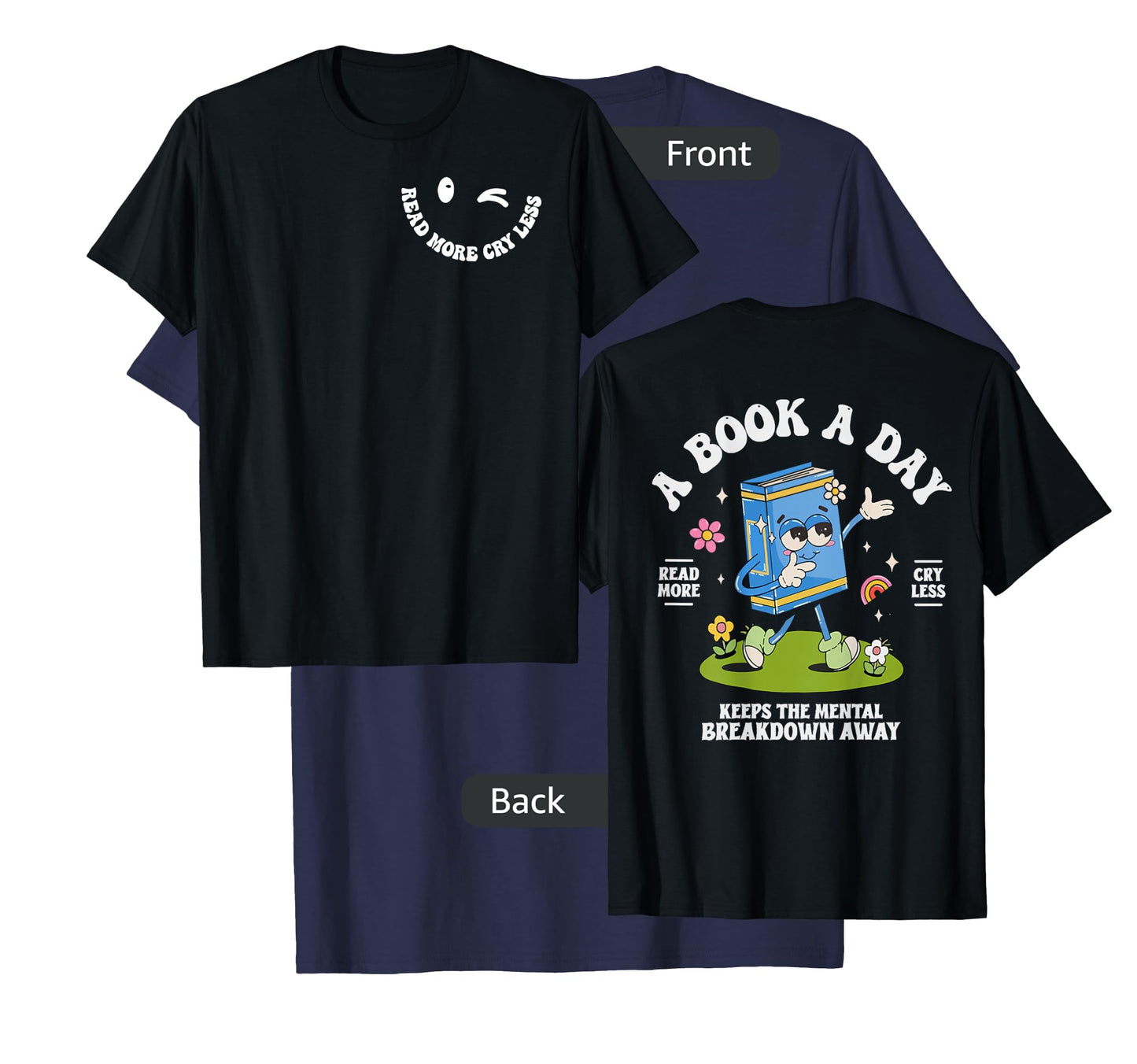 A Book A Day Keep The Mental Breakdown Away- 2 Sided T-Shirt