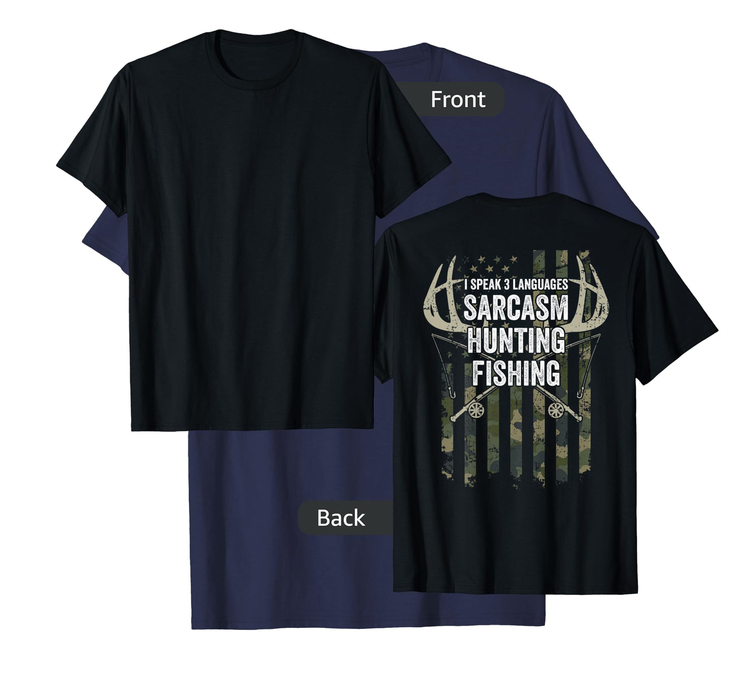 I Speak 3 Languages Sarcasm Hunting Fishing - ON BACK T-Shirt