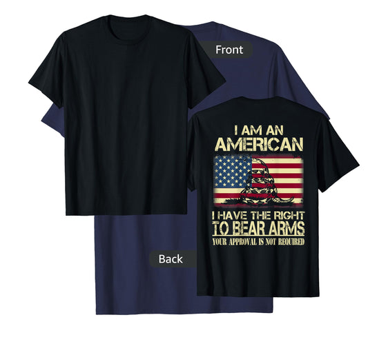 I Am An American I Have The Right To Bear Arms (on back) T-Shirt