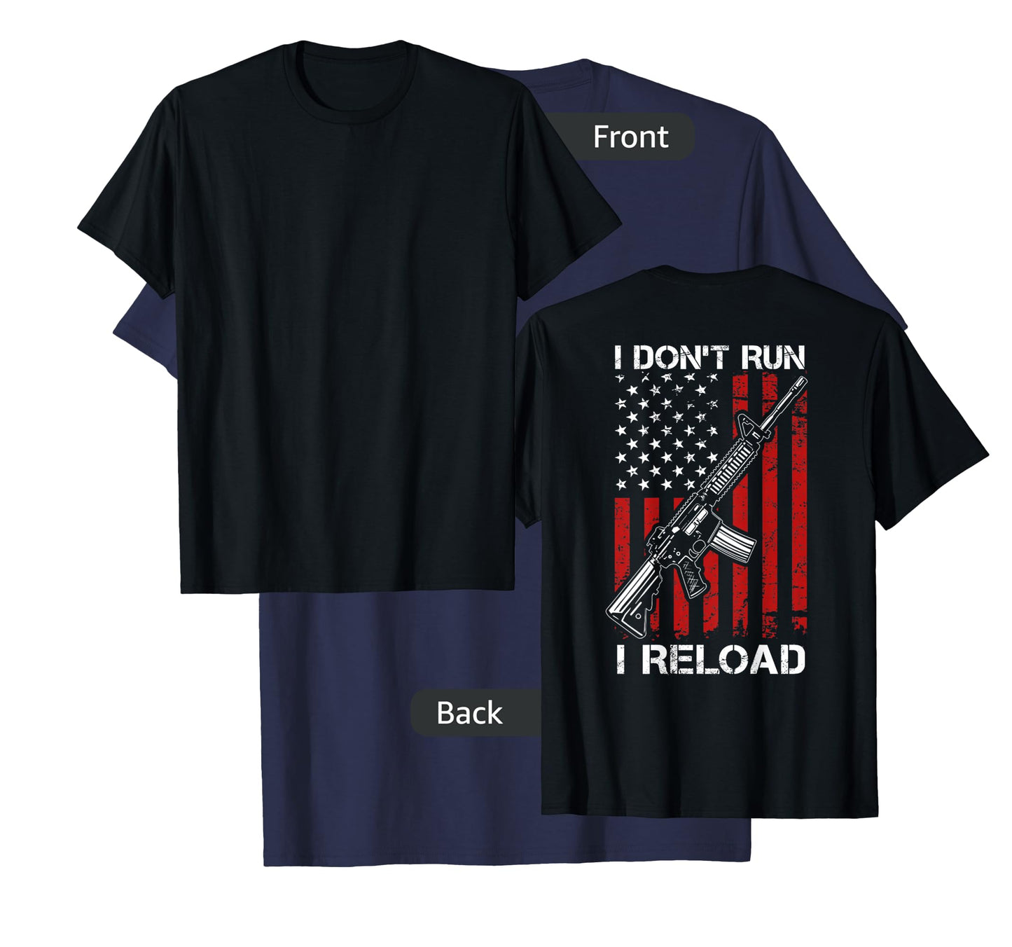 I Don't Run I Reload - Pro Gun AR15 Gun USA Flag - ON BACK T-Shirt