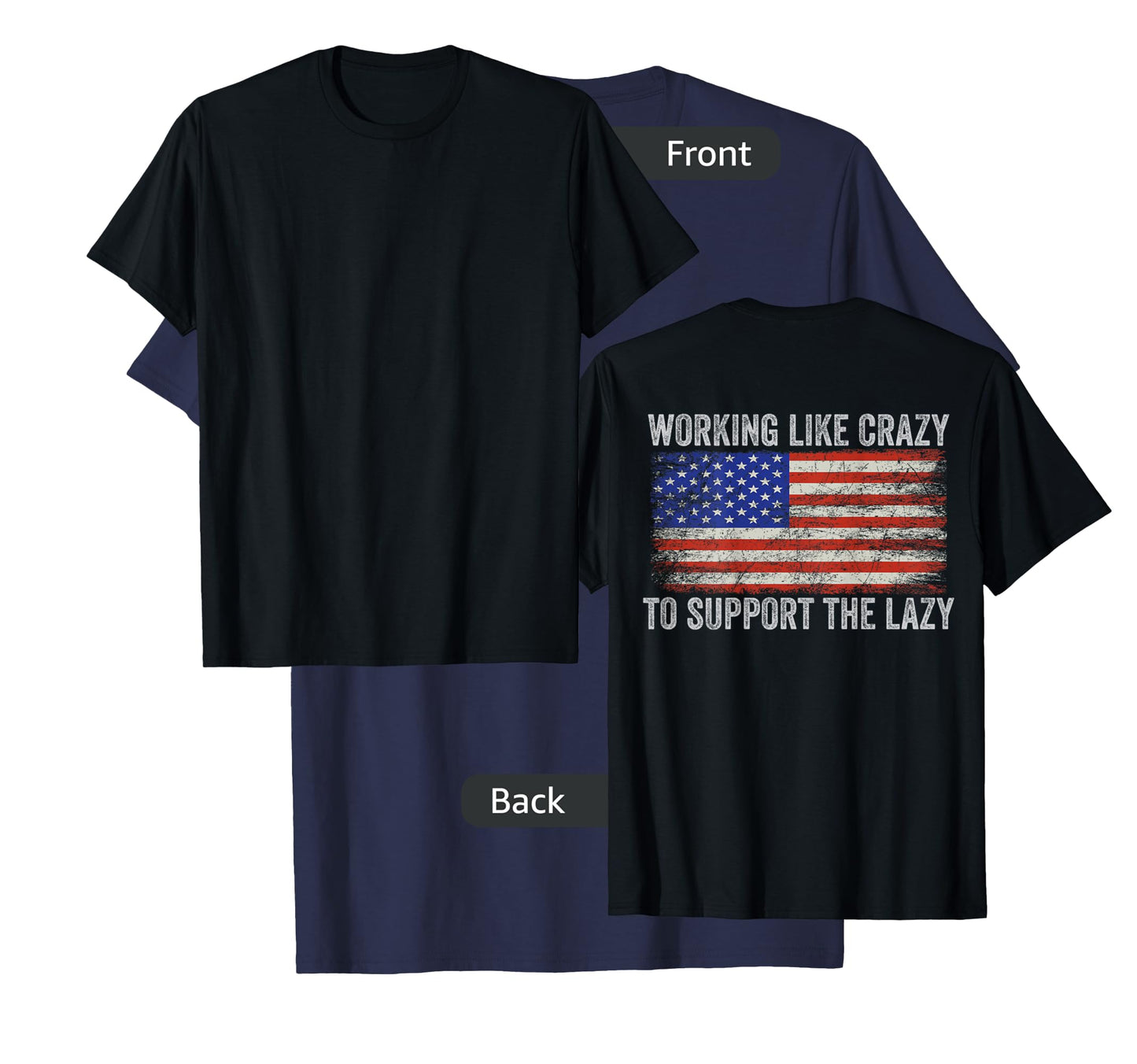 Working Like Crazy To Support The Lazy ( Print On Back ) T-Shirt