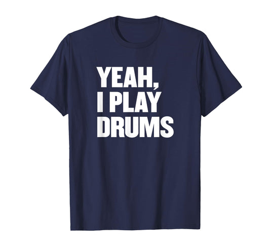 Funny Yeah I Play Drums Drummer Gift for Drum Players T-Shirt