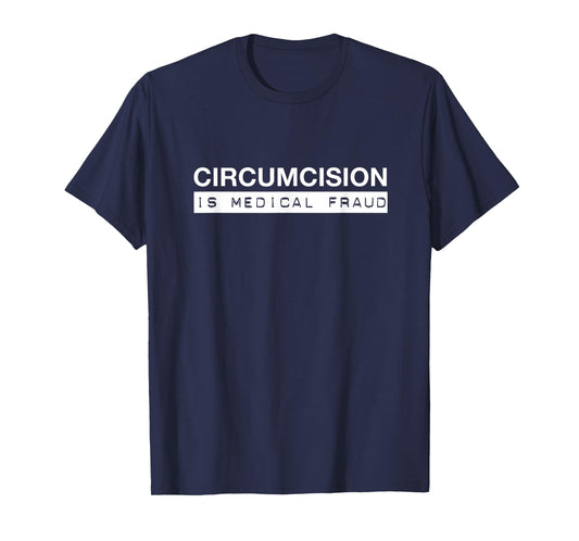 Circumcision is Medical Fraud Intactivist Demonstration T-Shirt