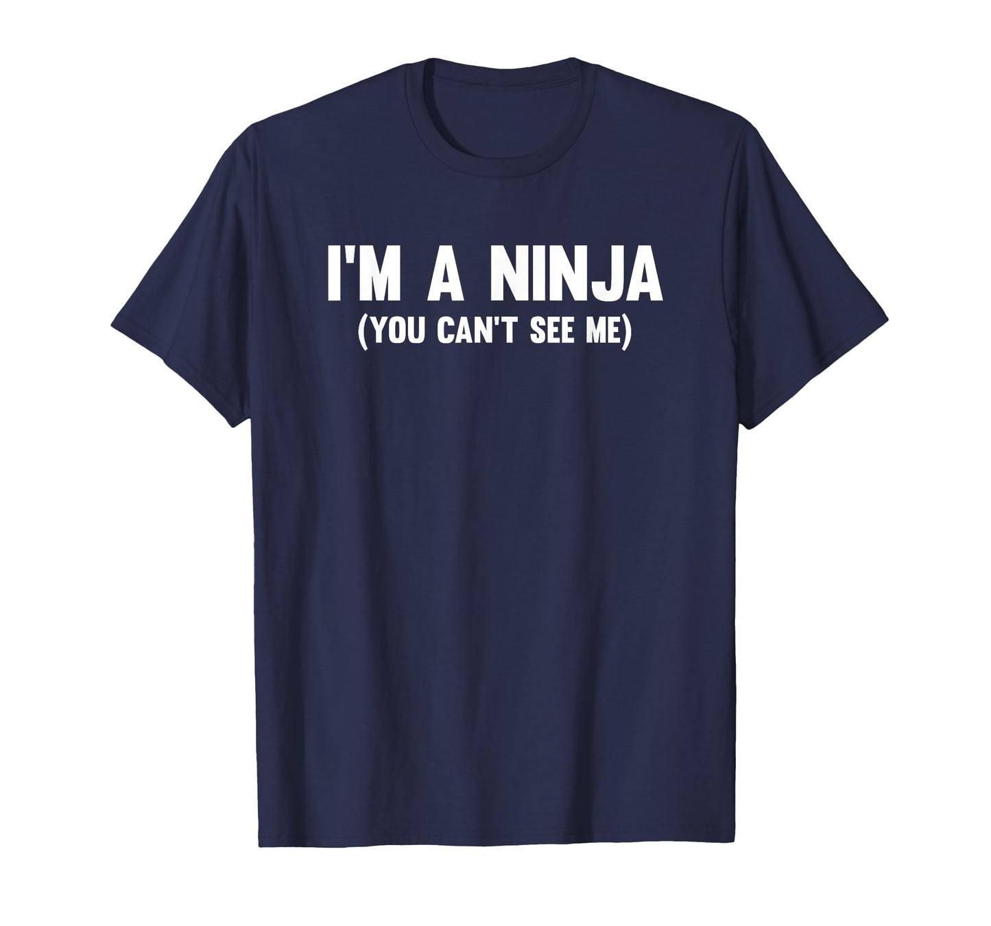 I'm a ninja you can't see me t-shirt