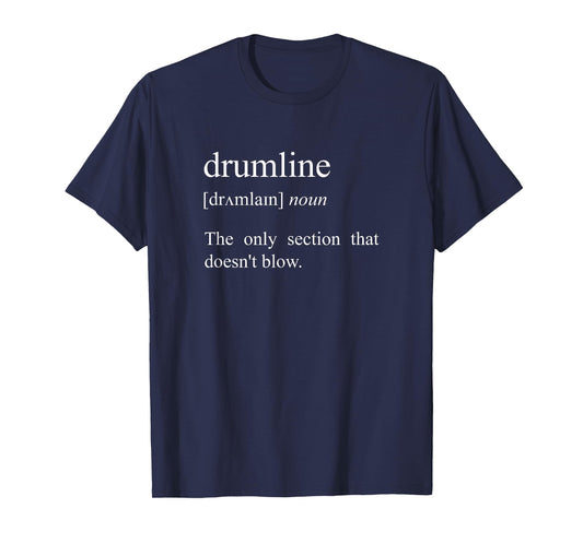 The Only Section That Doesn't Blow, Drumline Definition T-Shirt