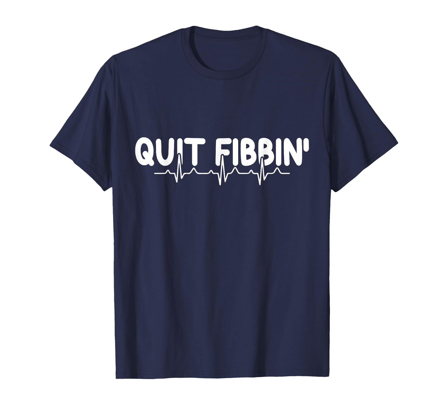 Atrial Fibrillation Funny RN Nurse Quit Fibbin Nurse EKG T-Shirt