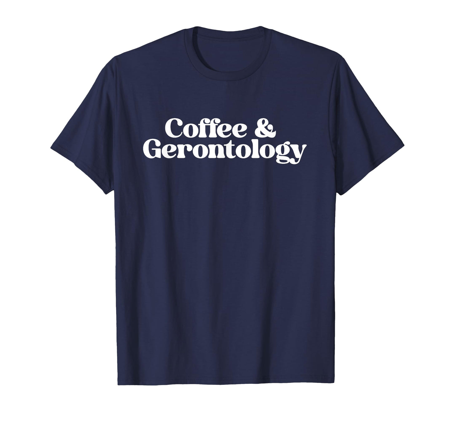 Coffee and Gerontology Geriatric Nurse Gerontologist Grad T-Shirt