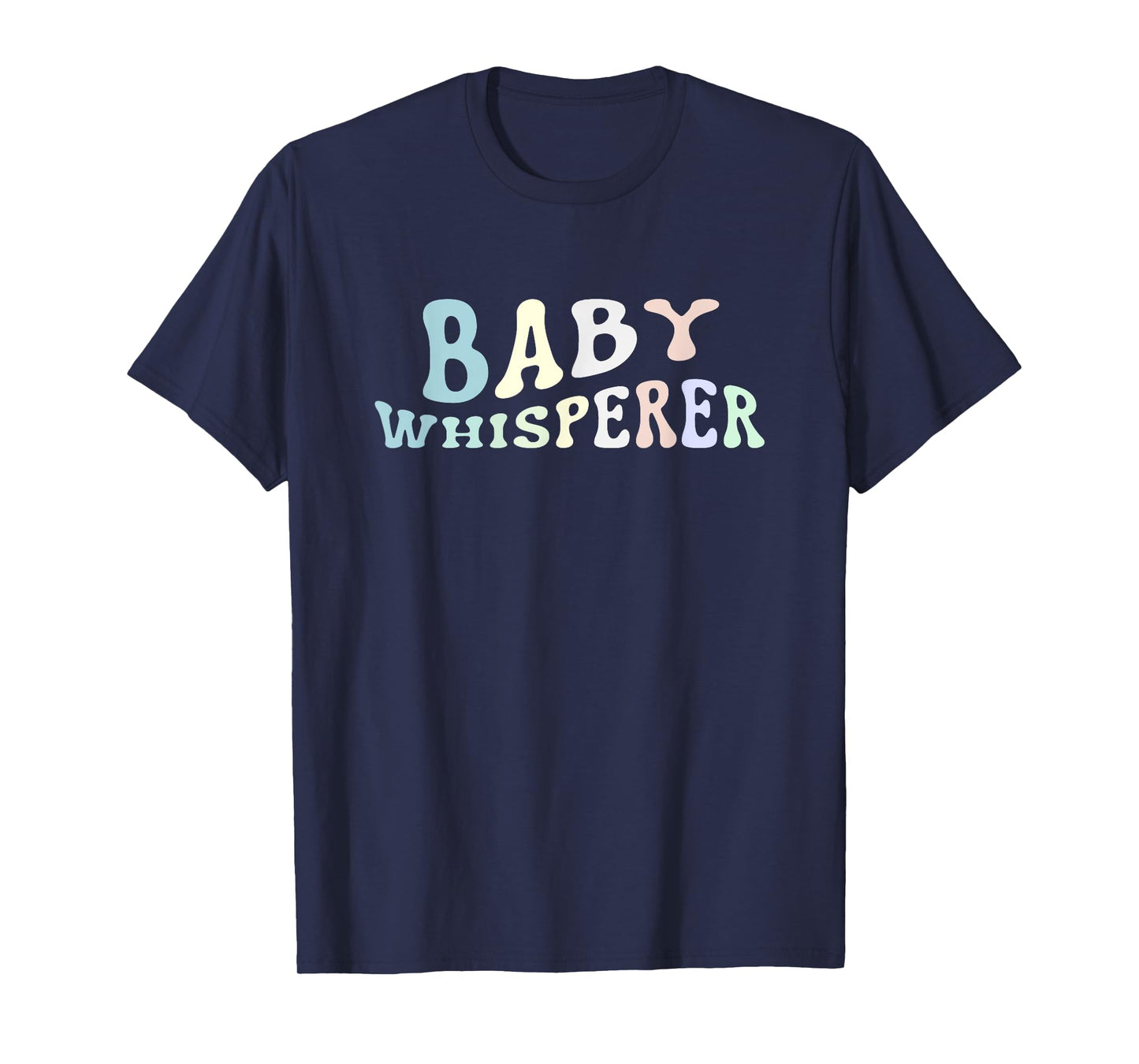 Baby Whisperer Infant Teacher Early Childhood Daycare T-Shirt for Men Women