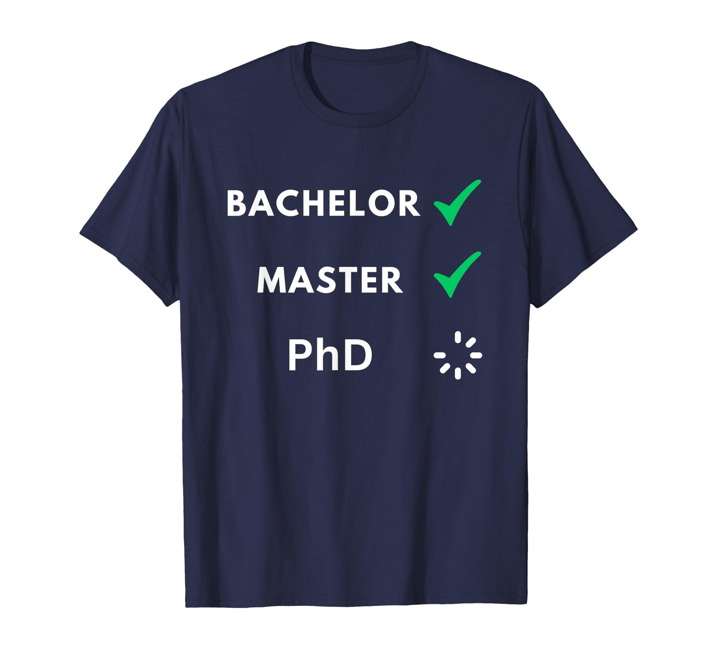 Bachelor and master done, PhD loading, PhD T-Shirt