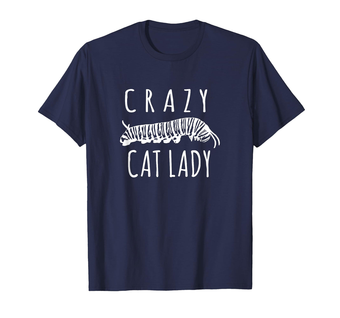 Crazy Cat Lady - Funny Monarch Caterpillar Gardener T-Shirt