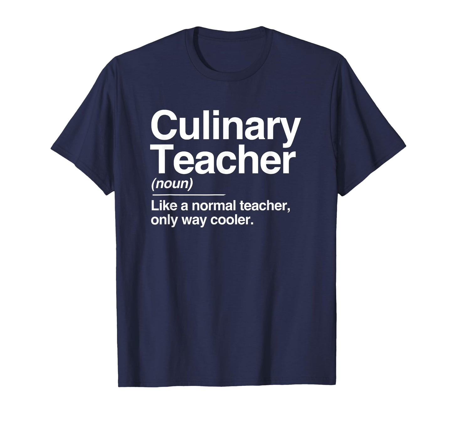 Culinary Teacher Definition Normal Only Cooler Cook T-Shirt