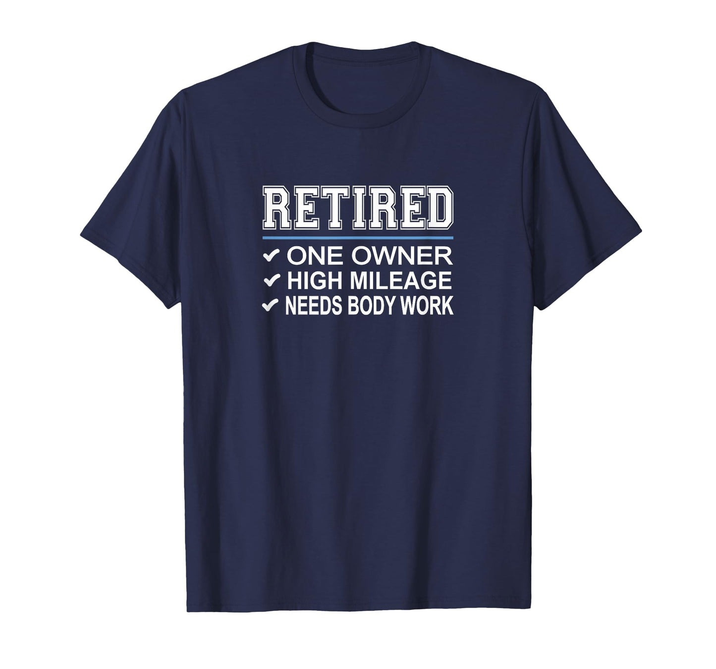 Retired - One Owner - High Mileage - Needs Body Work - T-Shirt