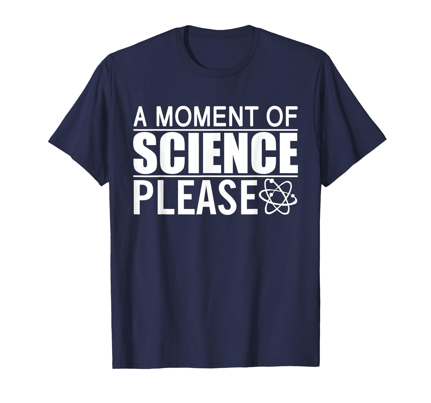 A Moment of Science Please Science Teacher T-Shirt