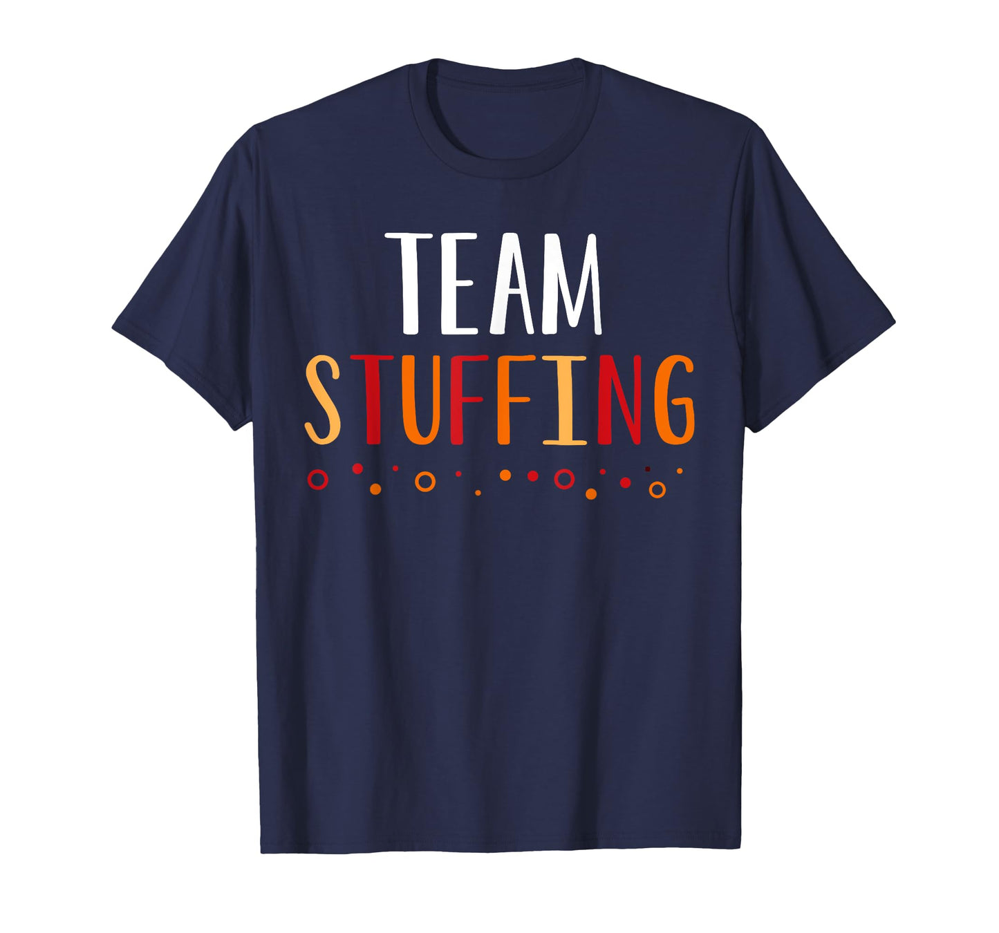 Team Stuffing Funny Thanksgiving Holiday Squad Group Gift T-Shirt