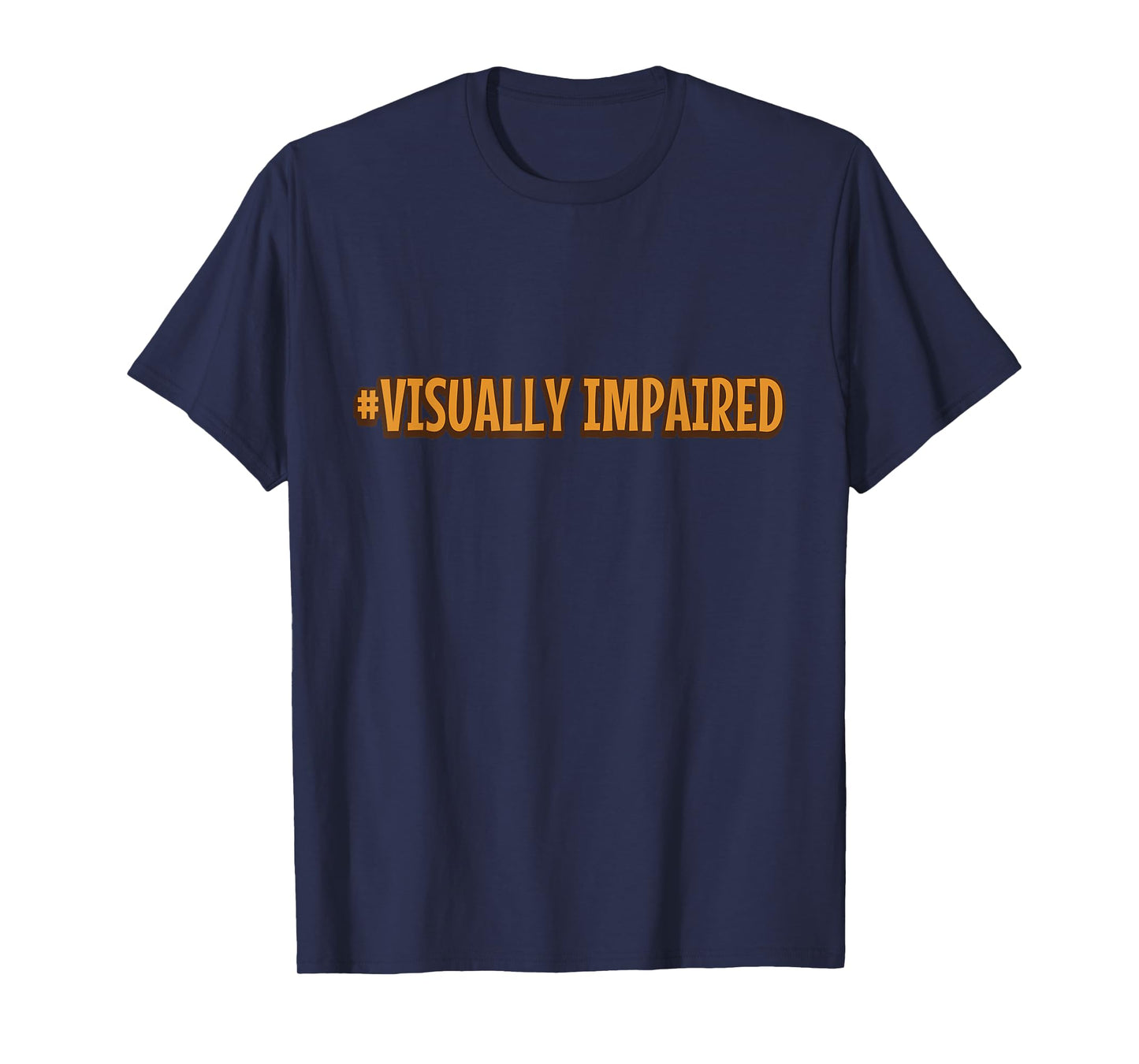 #Visually Impaired Visually Impaired T-Shirt