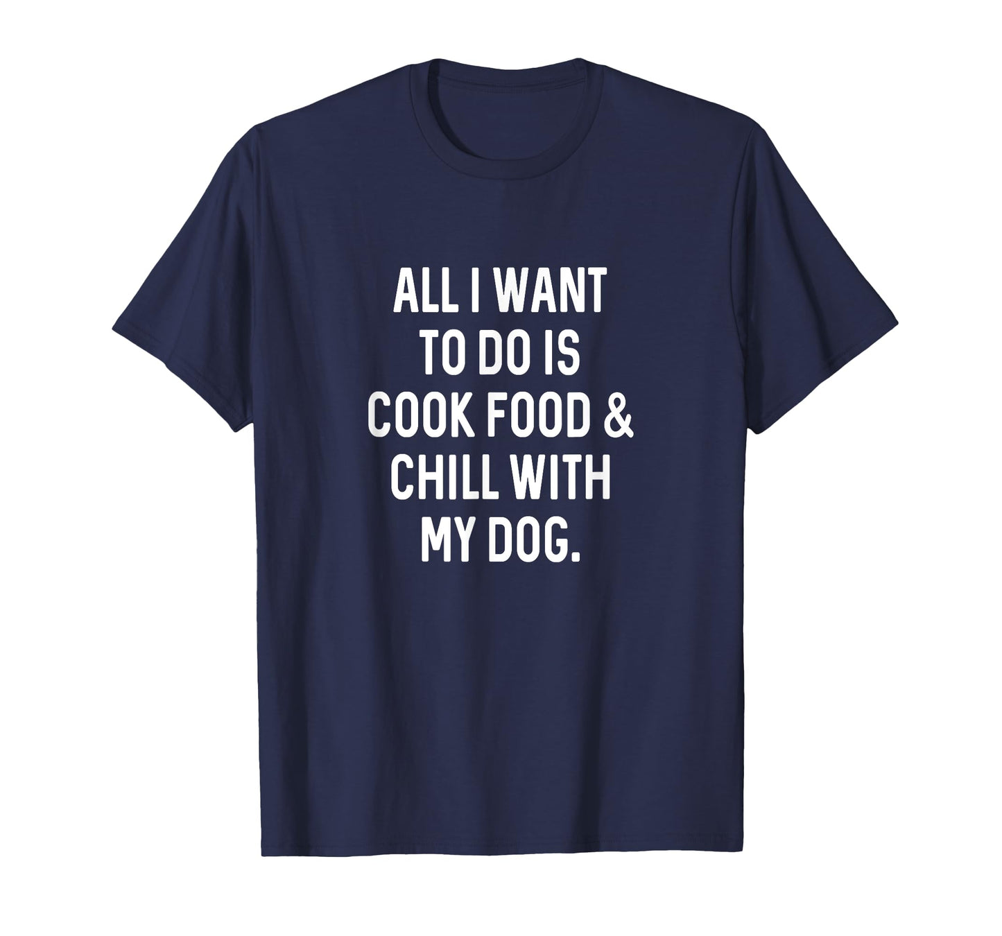 Cooking Food Chill With Dog Funny Kitchen Cook T-Shirt