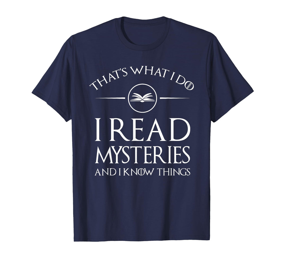 Mystery Book Readers, I Read Mysteries Know Things T-Shirt