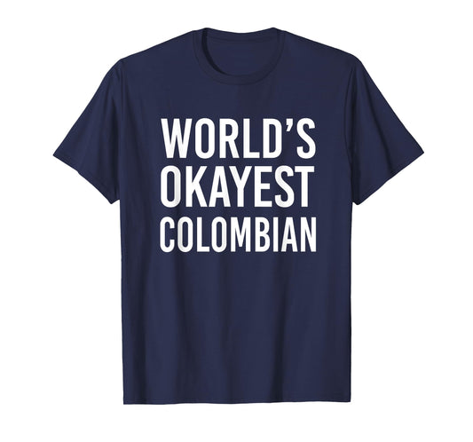 Worlds Okayest Colombian Funny Gift Columbia Half American T-Shirt