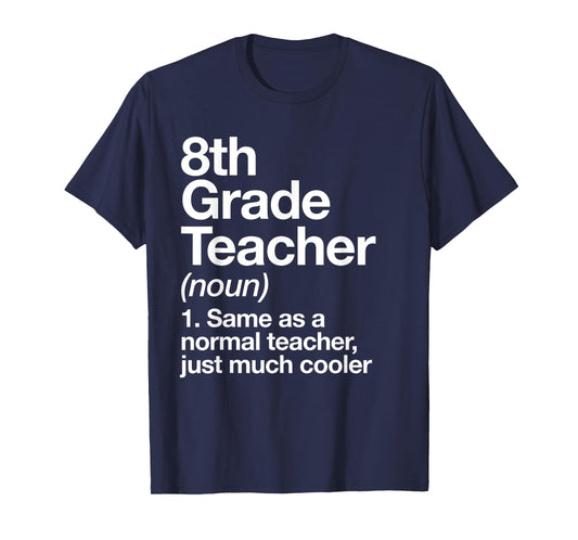 8th Grade Teacher Definition Funny Back to School First Day T-Shirt