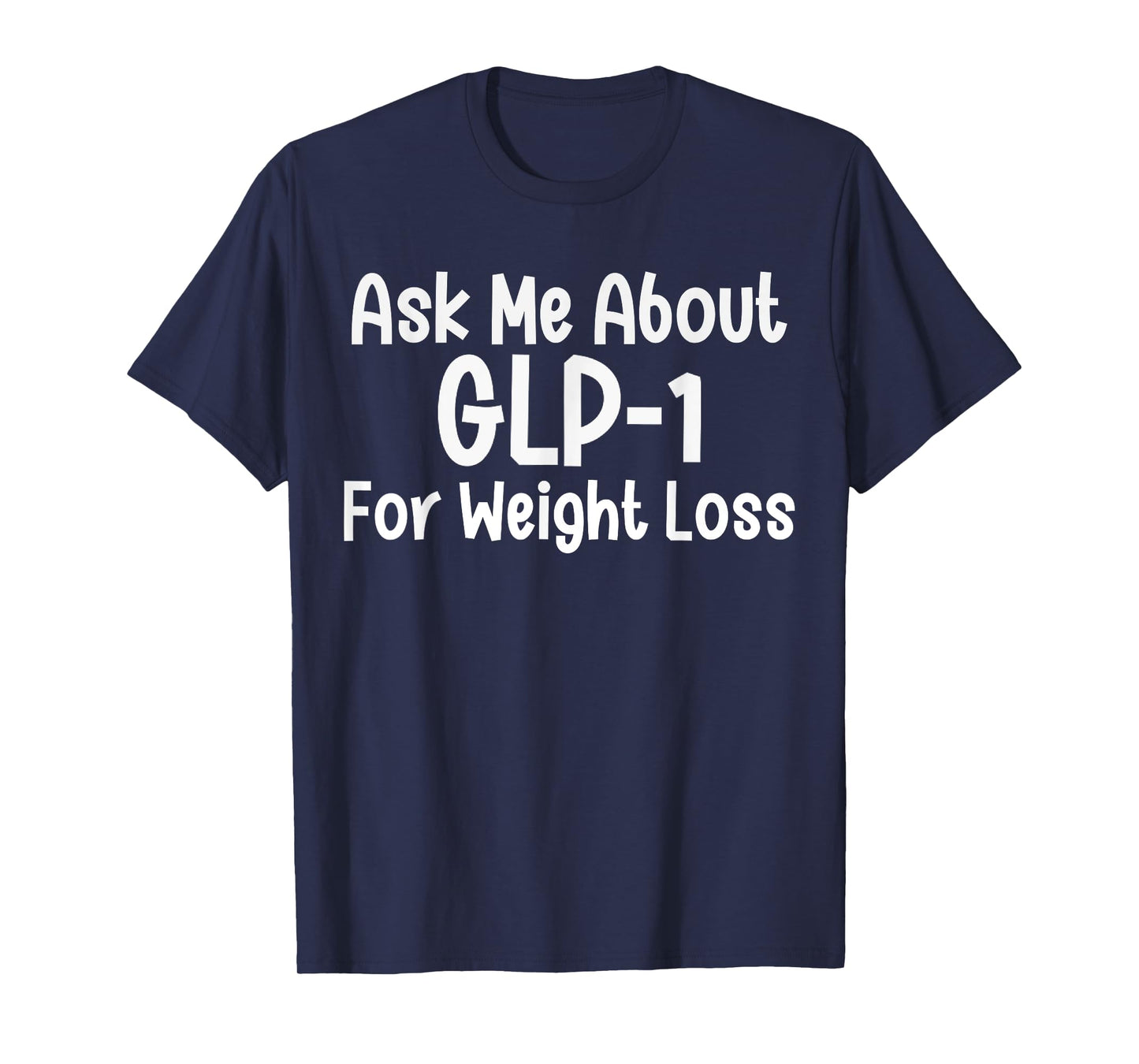 Ask me about GLP-1 for Weight loss T-Shirt