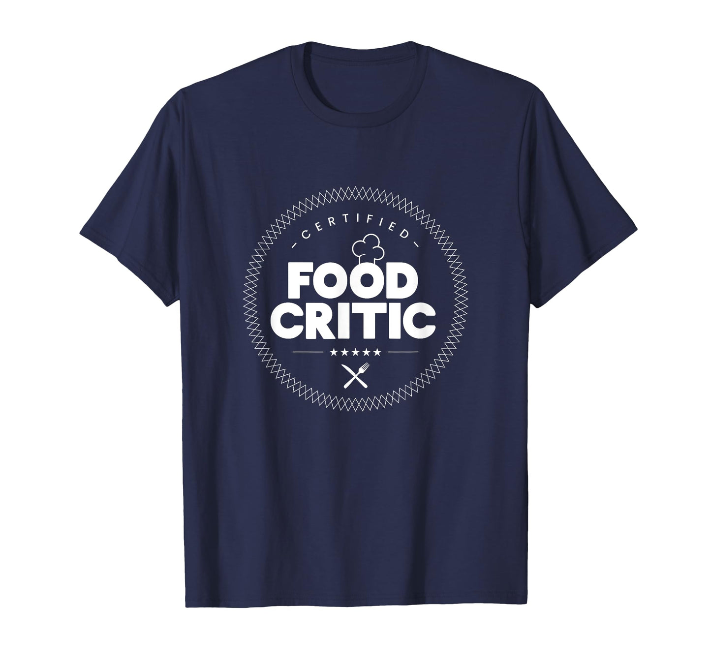 Certified Food Critic Food Lovers and Foodie T-Shirt T-Shirt