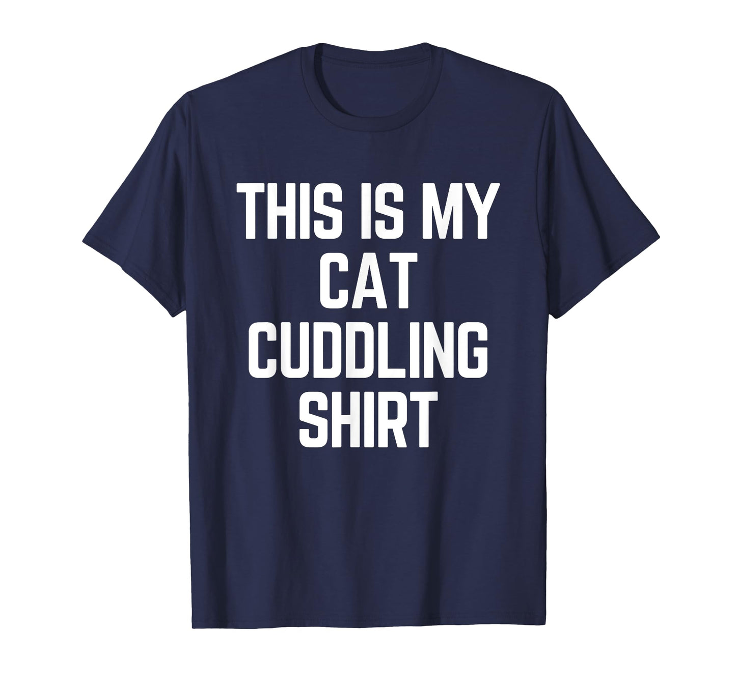This Is My Cat Cuddling Shirt - Funny Cat T-Shirt for Men Women Girls Kids