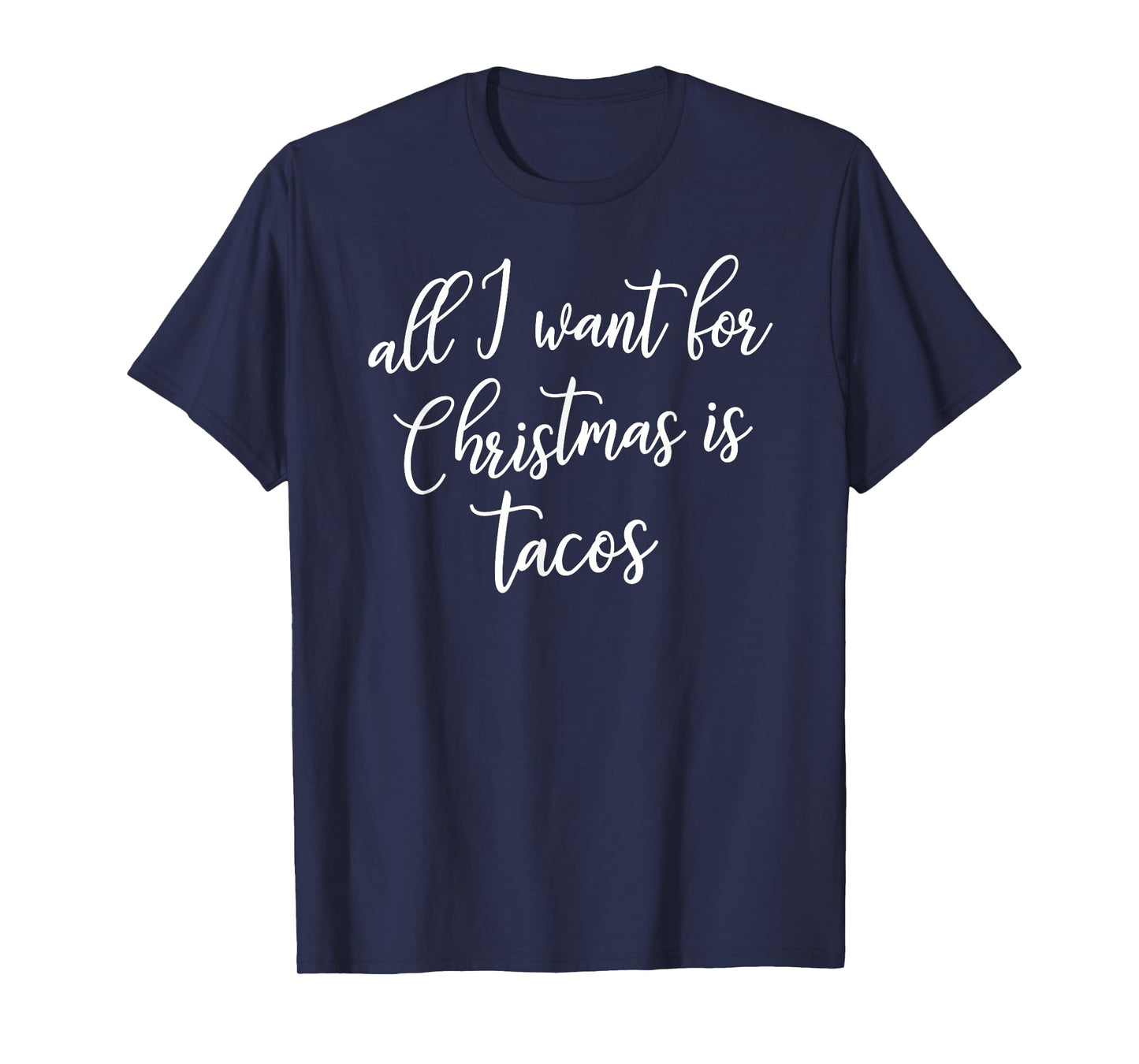 All I Want for Christmas is Tacos Shirt Gift