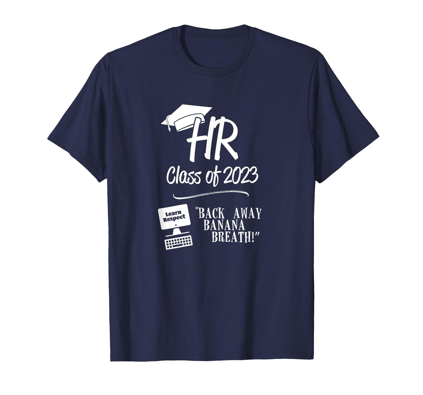 HR Class of 2023 - Back Away Banana Breath! T-Shirt