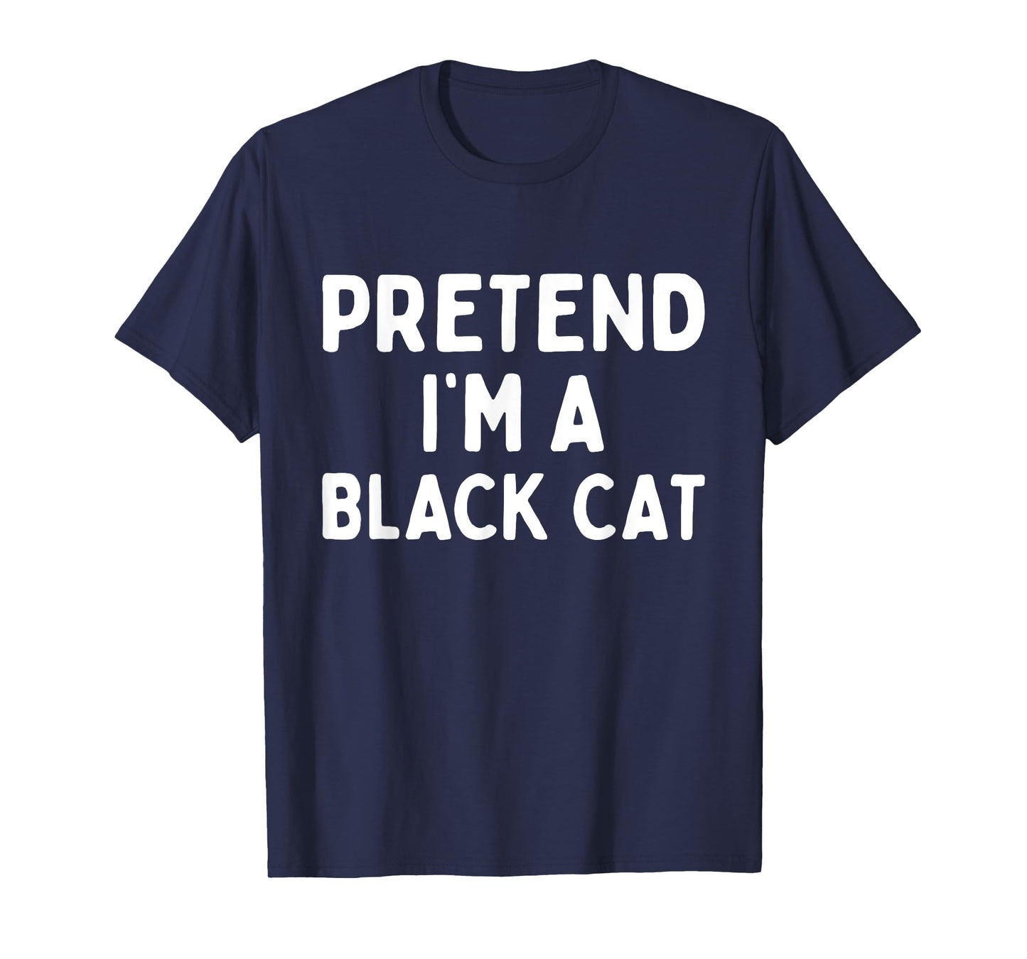 Pretend I'm A Black Cat Easy Lazy Halloween Costume Funny T-Shirt for Men Women Kids