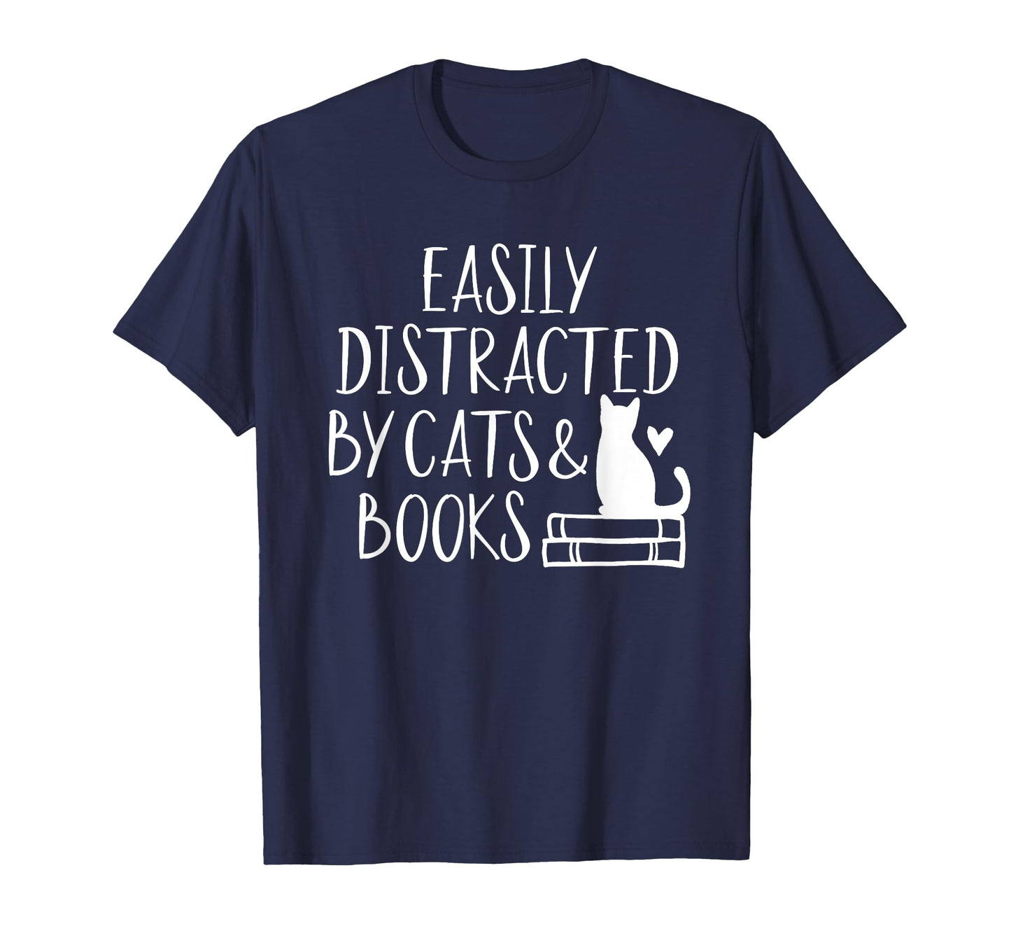 Easily Distracted by Cats and Books - Cute Book Lover T-Shirt Small