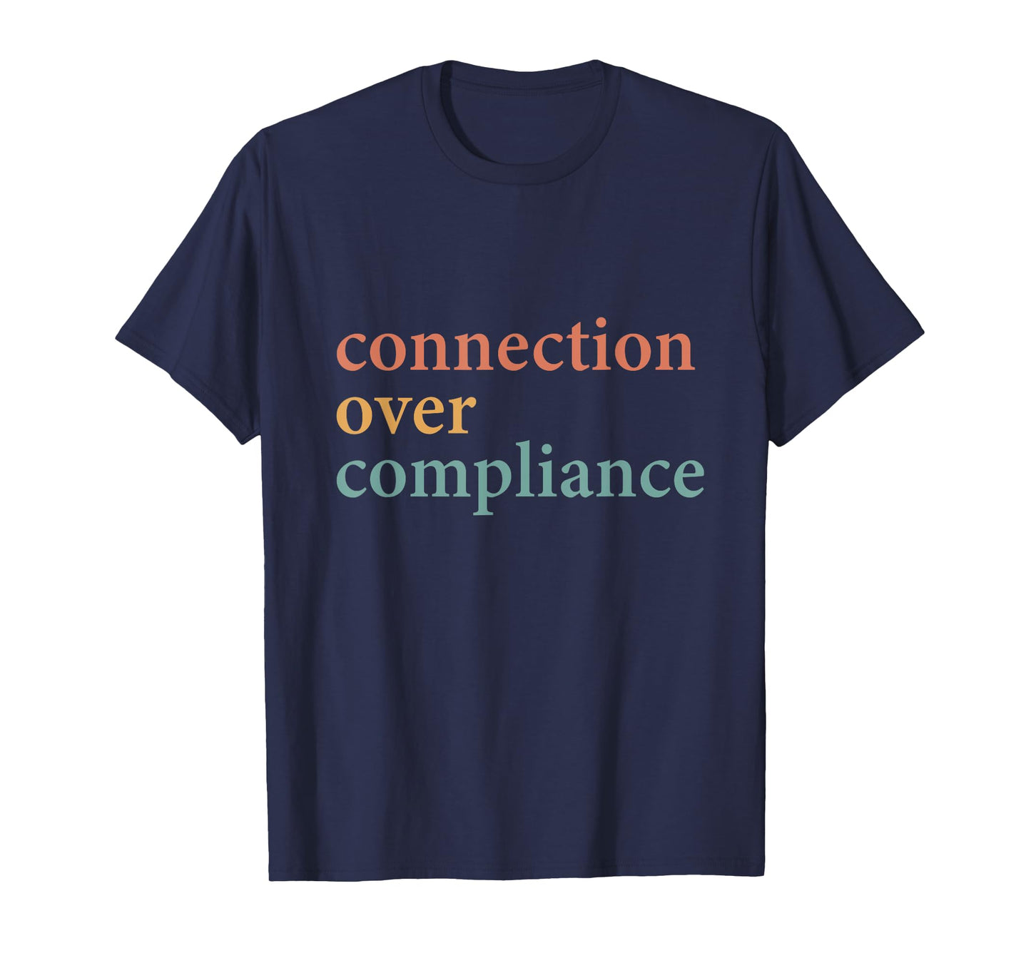 Connection Over Compliance Neurodiversity Mental Health T-Shirt