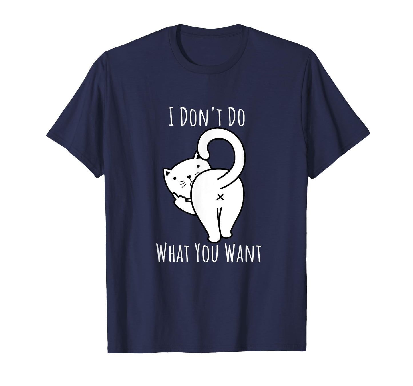 Do What You Want I Don't Funny Rude Cats T-Shirts Gift